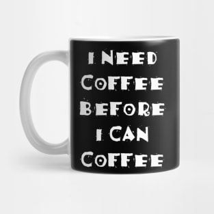 I Need Coffee Mug